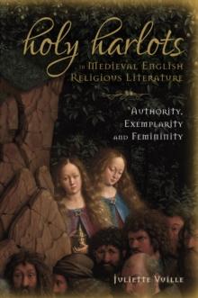 Holy Harlots in Medieval English Religious Literature : Authority, Exemplarity and Femininity