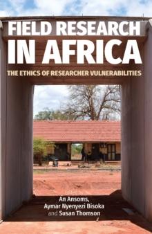 Field Research in Africa : The Ethics of Researcher Vulnerabilities