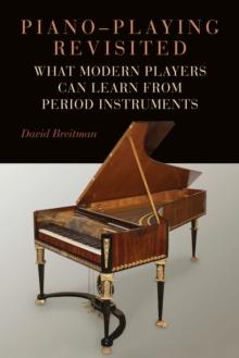 Piano-Playing Revisited : What Modern Players Can Learn from Period Instruments