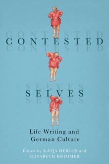 Contested Selves : Life Writing and German Culture