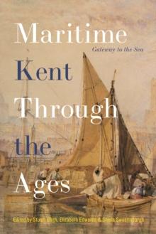 Maritime Kent Through the Ages : Gateway to the Sea