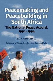 Peacemaking and Peacebuilding in South Africa : The National Peace Accord, 1991-1994