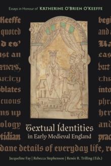 Textual Identities in Early Medieval England : Essays in Honour of Katherine O'Brien O'Keeffe