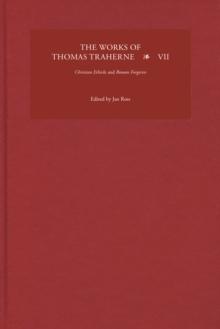 The Works of Thomas Traherne VII : <I>Christian Ethicks</I> and <I>Roman Forgeries</I>