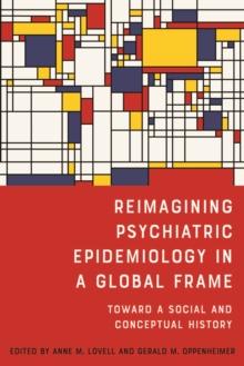 Reimagining Psychiatric Epidemiology in a Global Frame : Toward a Social and Conceptual History