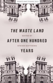 <I>The Waste Land</I> after One Hundred Years