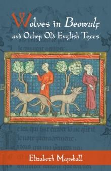 Wolves in <I>Beowulf</I> and Other Old English Texts