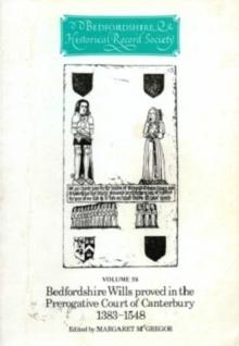 Bedfordshire Wills proved in the Prerogative Court of Canterbury 1383-1548