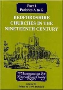 Bedfordshire Churches in the Nineteenth Century : Part 1 Parishes A to G