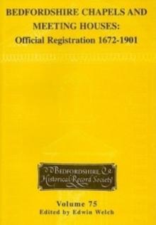 Bedfordshire Chapels and Meeting Houses: Official Registration 1672-1901