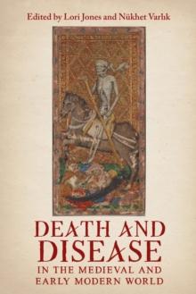 Death and Disease in the Medieval and Early Modern World : Perspectives from across the Mediterranean and Beyond