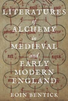 Literatures of Alchemy in Medieval and Early Modern England