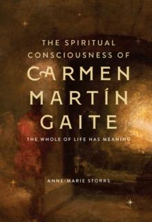 The Spiritual Consciousness of Carmen Martin Gaite : The Whole of Life has Meaning