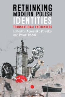 Rethinking Modern Polish Identities : Transnational Encounters