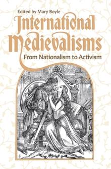 International Medievalisms : From Nationalism to Activism