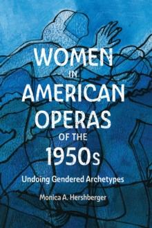 Women in American Operas of the 1950s : Undoing Gendered Archetypes