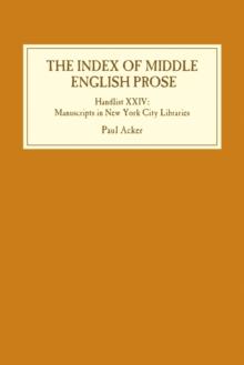 The Index of Middle English Prose: Handlist XXIV : Manuscripts in New York City Libraries