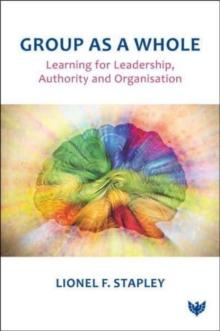 Group as a Whole : Learning for Leadership, Authority and Organisation