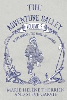 The Adventure Galley - Volume 2 Henry Morgan, the Knight of Jamaica