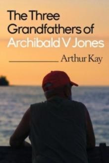 The Three grandfathers of Archibald V Jones