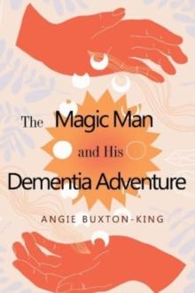 The Magic Man and his Dementia Adventure