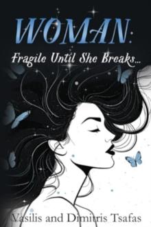 WOMAN: Fragile Until She Breaks...