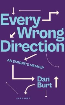 Every Wrong Direction : An Emigre's Memoir