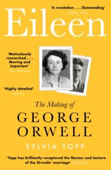 Eileen : The Making of George Orwell