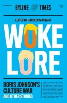 Wokelore : Boris Johnson's Culture War and Other Stories