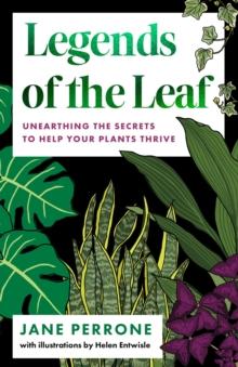 Legends of the Leaf : Unearthing the secrets to help your plants thrive