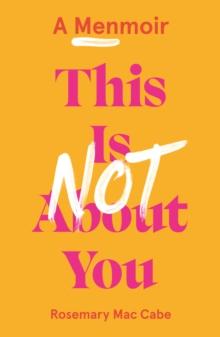 This Is Not About You : A Menmoir (Irish No.1 Bestseller)