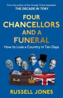 Four Chancellors and a Funeral : How to Lose a Country in Ten Days