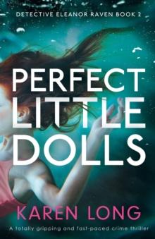 Perfect Little Dolls : A totally gripping and fast-paced crime thriller