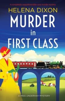 Murder in First Class : A completely unputdownable cozy murder mystery