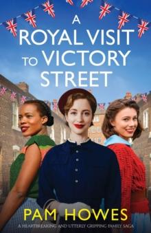 A Royal Visit to Victory Street : A heartbreaking and utterly gripping family saga