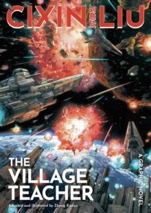 Cixin Liu's The Village Teacher : A Graphic Novel