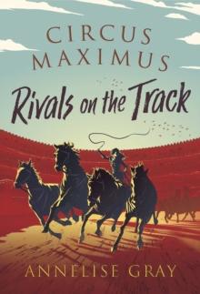 Circus Maximus: Rivals On the Track : A Roman Adventure