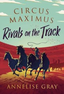 Circus Maximus: Rivals On the Track : A Roman Adventure