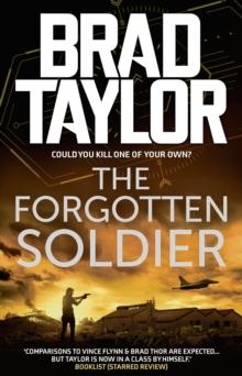 The Forgotten Soldier : A gripping military thriller from ex-Special Forces Commander Brad Taylor