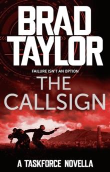 The Callsign : A gripping military thriller from ex-Special Forces Commander Brad Taylor