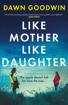 Like Mother, Like Daughter : An unputdownable, thought-provoking must-read thriller for summer 2024