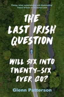 The Last Irish Question : Will Six into Twenty-Six Ever Go?