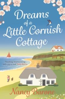 Dreams of a Little Cornish Cottage : A cosy and uplifting romance that you won't be able to put down