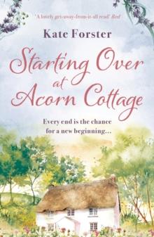 Starting Over at Acorn Cottage : An absolutely heartwarming and uplifting romance