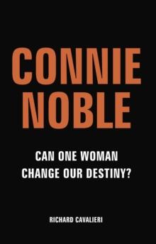 Connie Noble : Can One Woman Change Our Destiny?