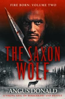 The Saxon Wolf : A Viking epic of berserkers and battle