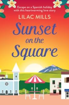 Sunset on the Square : Escape on a Spanish holiday with this heartwarming love story