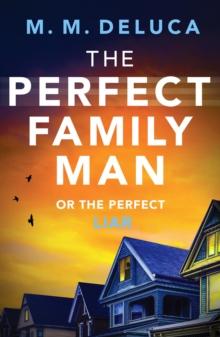 The Perfect Family Man : An unputdownable suspense novel