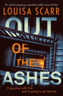 Out of the Ashes : An utterly gripping, unputdownable crime thriller