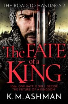 The Fate of a King : A compelling medieval adventure of battle, honour and glory